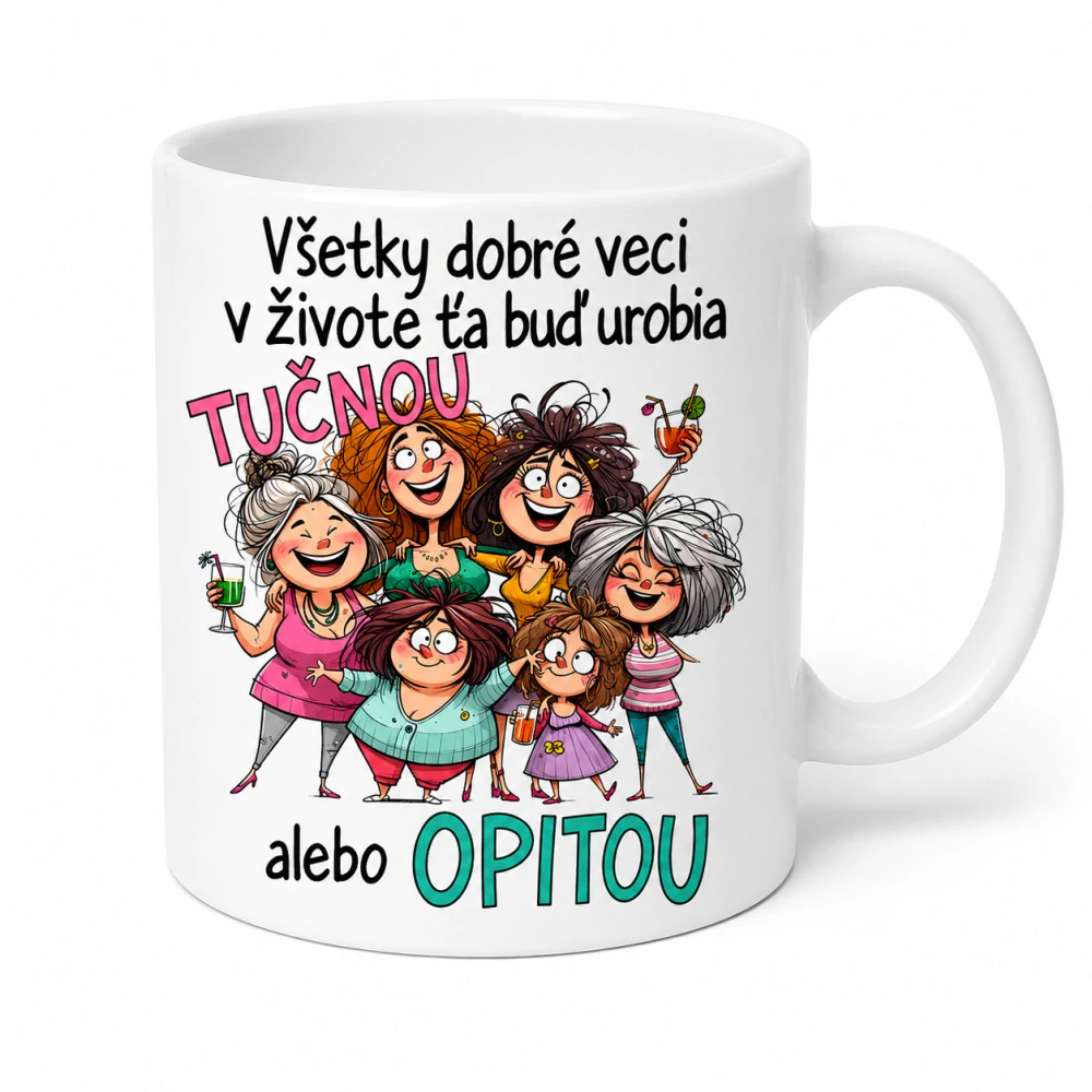 K eramický hrnček - Všetky dobré veci v živote ťa buď urobia tučnou, alebo opitou (s krabičkou)