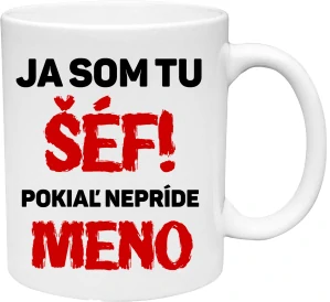 Hrnček Ja som tu šéf! pokiaľ nepríde MENO (s krabičkou)