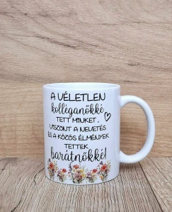 Hrnčekaz A VÉLETLEN Kolléganőkké TETT MINKET , VISZONT A NEVETÉS ÉS A KÖZÖS ÉLMÉNYEK TETTEK barátnőkké(s krabičkou)