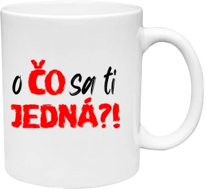 Hrnček o čo sa ti jedna?! (s krabičkou)