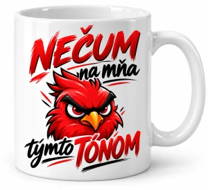 Hrnček Nečum na mňa týmto tónom (s krabičkou)
