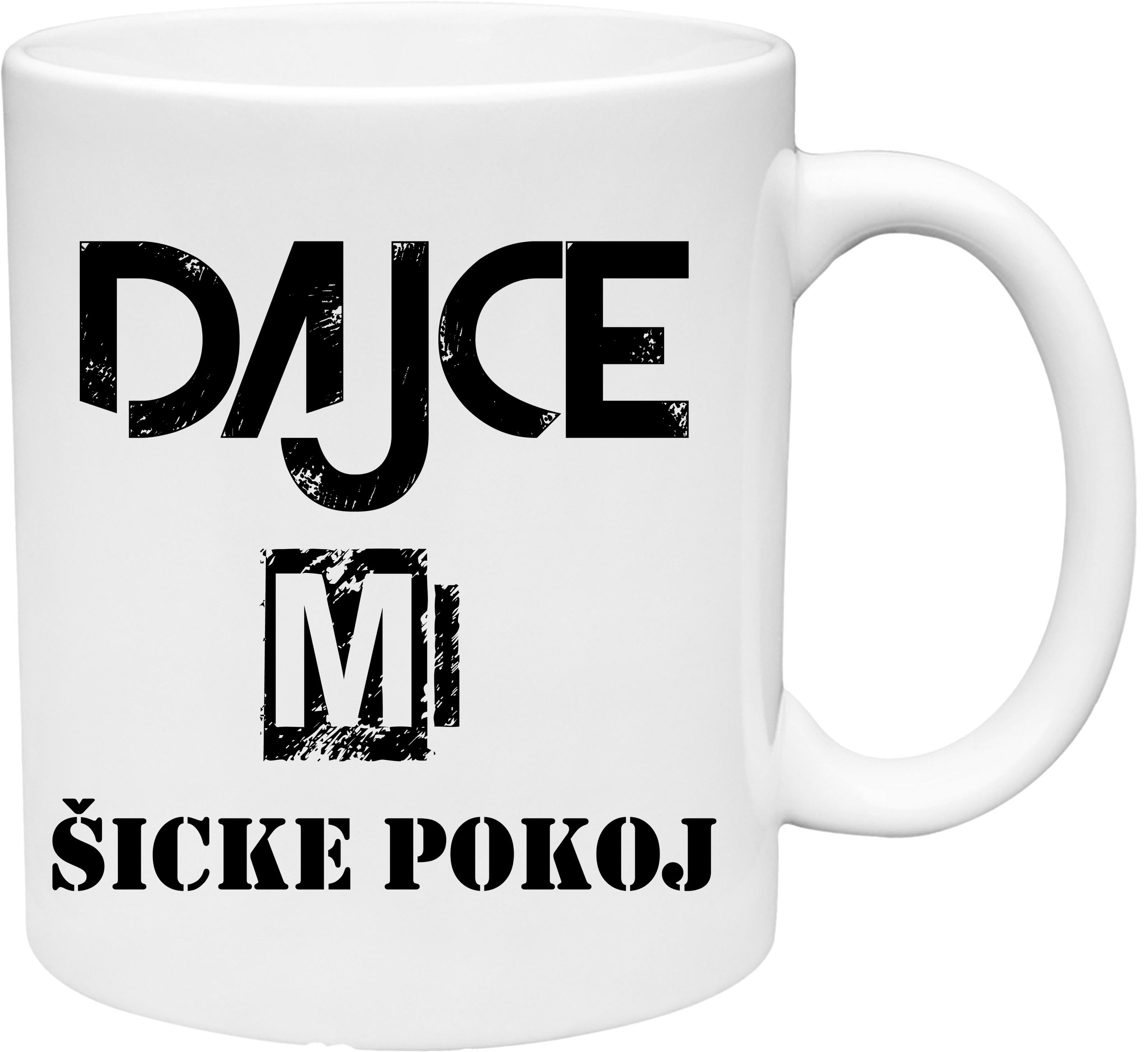 Hrnček Dajce mi šicke pokoj (s krabičkou)
